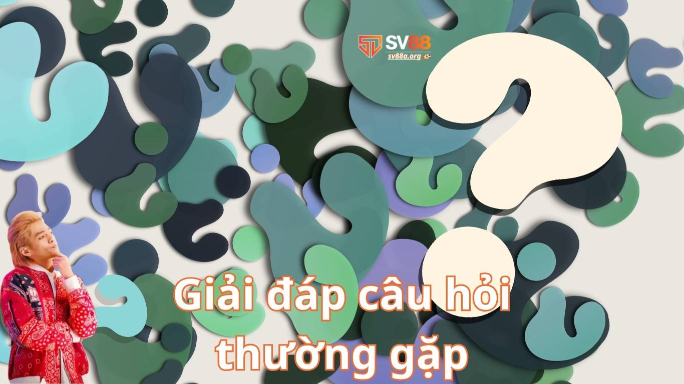 Câu hỏi thường gặp SV88 về sự uy tín của nhà cái