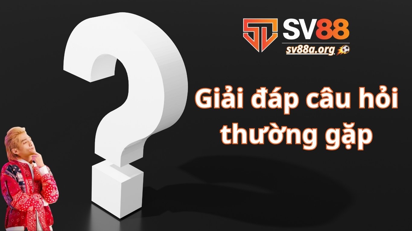 Câu hỏi thường gặp SV88 về đăng ký, đăng nhập