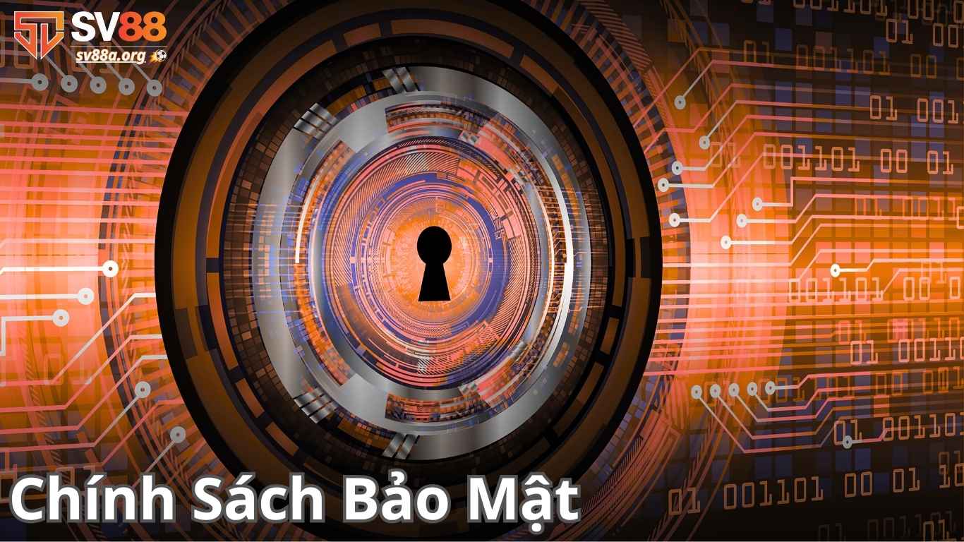 Tìm hiểu các chính sách bảo mật SV88