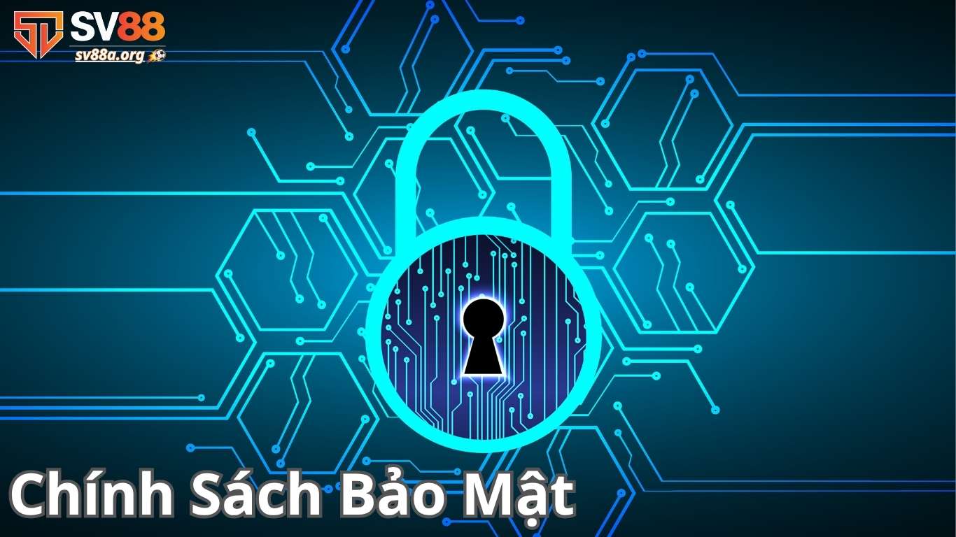 Tầm quan trọng của các chính sách bảo mật SV88
