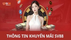 Tổng Hợp Những Khuyến mãi SV88 Hấp Dẫn, Mới nhất 2025